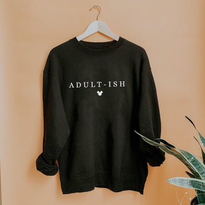 "Adultish" Disney Sweatshirt (Pick your own colours) - We're All Ears Boutique