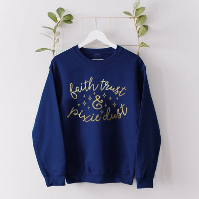 Faith, Trust and Pixie Dust Disney Sweatshirt (Pick your own colours) - We're All Ears Boutique